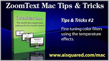 ZoomText Mac Tips & Tricks #2 - Applying Temperature Effects