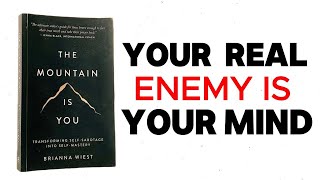 THE MOUNTAIN IS YOU: How to Stop Self-Sabotage and Master Self-Mastery | Brianna Wiest