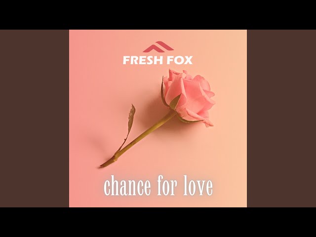 Fresh Fox - Chance For Love