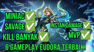 INILAH 6 GAMEPLAY EUDORA TERBAIK! TUTORIAL JAGO EUDORA! MOMEN MINIAC,SAVAGE,DAN KILL BANYAK!||MLBB
