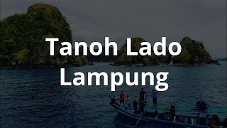 Lirik Tanoh Lado - Lagu Daerah Lampung