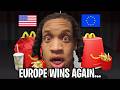 Dumb American Reacts to Why McDonald's Is Better in Europe **WE SUCK**