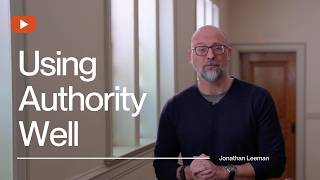 Using Authority Well: A Concise Guide for Men by Jonathan Leeman