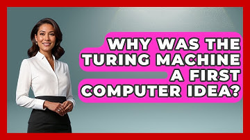 Why Was The Turing Machine A First Computer Idea? - Firsts of the World