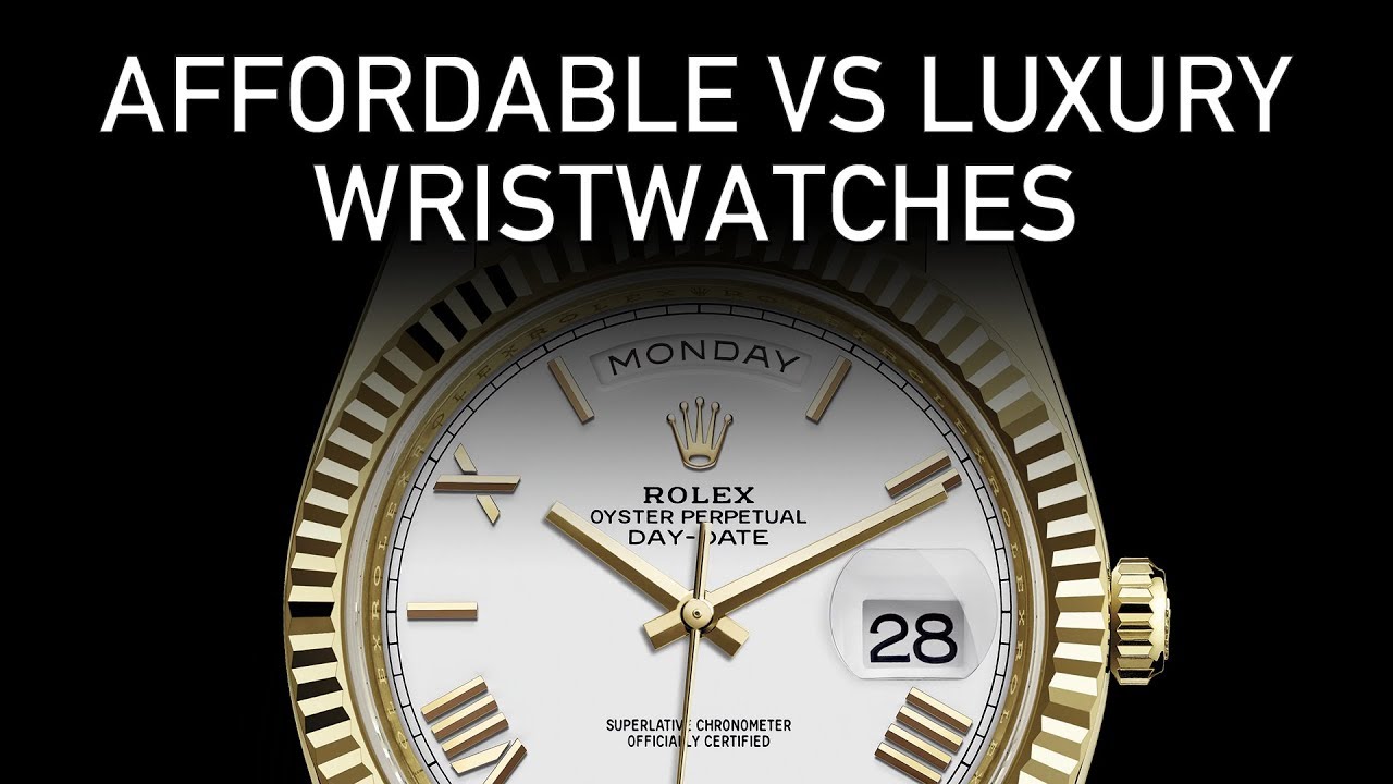Affordable Vs Luxury Wristwatches Are They Worth It? YouTube