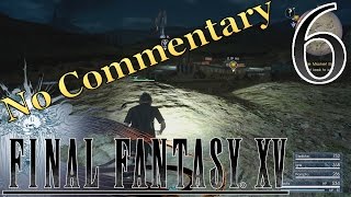 Final Fantasy XV (No Commentary) - #6 - PS4 Playthrough (Blind) (Wait Mode)