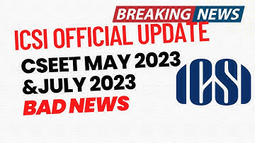 Bad News | ICSI Official Announcement | CSEET MAY 2023 Exam & July 2023 Exam | Plz Don