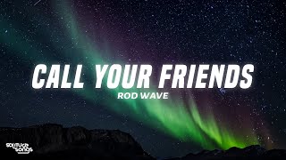 Rod Wave - Call Your Friends