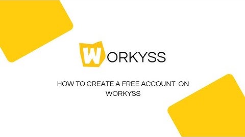 Workyss Tutorial #1:  How to Create Your FREE Account in Minutes