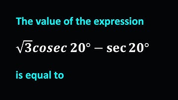 The value of the expression ​√3 cosec 20°-sec⁡〖20°〗  is equal to | Trigonometric_Functions