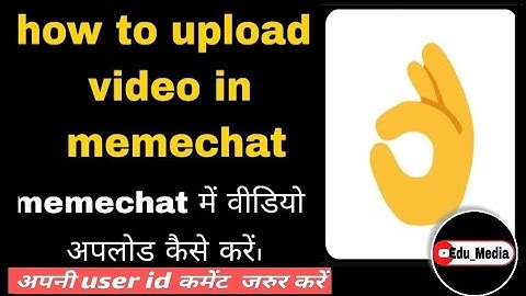 memechat video upload kaise kren । how enable video uploding mode in memechat । memechat