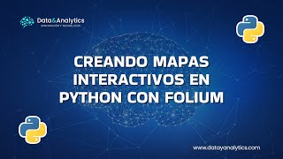 Creando Mapas Interactivos en Python con Folium - "Data & Analytics - Innovación y Tecnología"