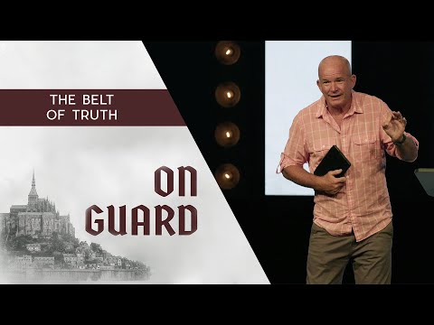 On Guard! It’s A Spiritual Battle Out There | The Belt of Truth