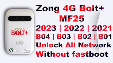Zong 4G Bolt+ MF25  B04/B03/B02 (2023/2022/2021) Unlock All Network Without fastboot Shakeel File