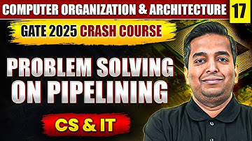 COA 17 | Problem Solving On Pipelining | CS & IT | GATE Crash Course