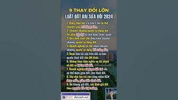 9 thay đổi lớn trong luật đất đai sửa đổi năm 2024