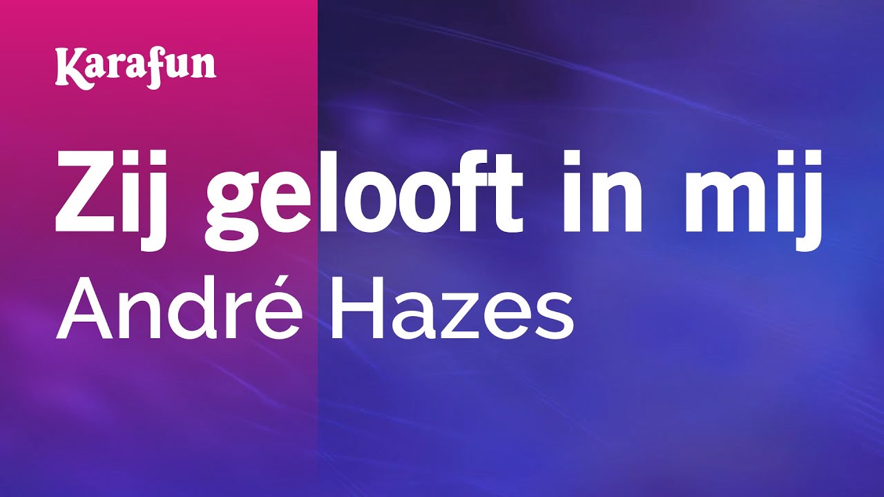 Karaoke Zij gelooft in mij - André Hazes *