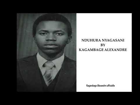 NDUHURA NYAGASANI BY KAGAMBAGE ALEXANDRE