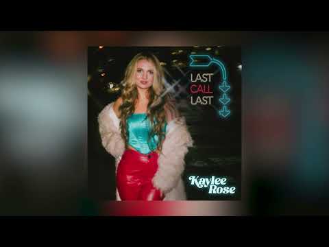 Kaylee Rose - Last Call Last (Official Audio)