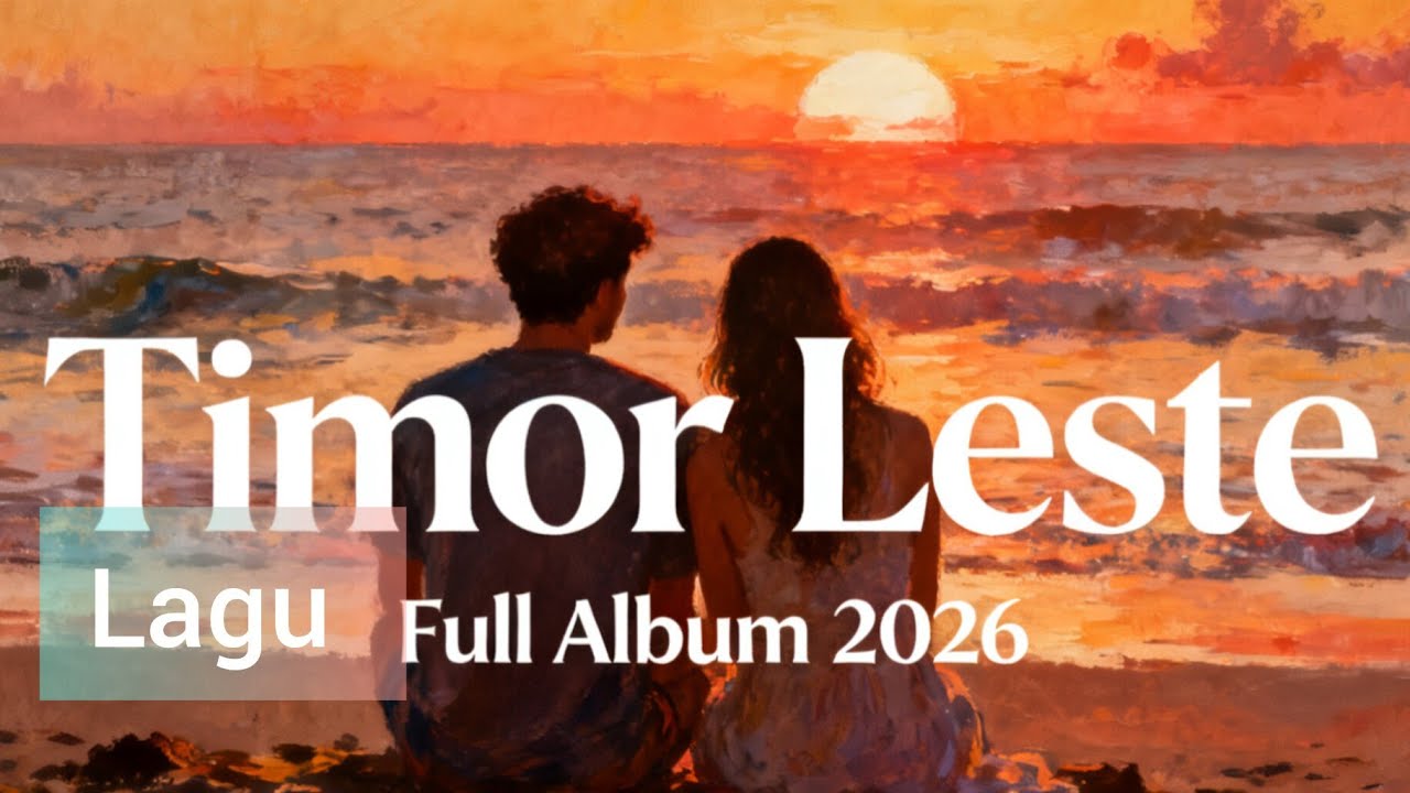 Lagu Timor Leste Terbaru 2026 Full Album 1 Jam Nonstop - Musik Timor Leste Terpopuler