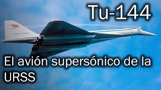 Tu144: el avión supersónico comercial de la URSS