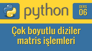 Python - 06 - Çok boyutlu diziler, matrisler