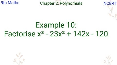 Factorise x³ - 23x² + 142x - 120