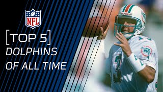 Top 5 Dolphins of All Time | NFL