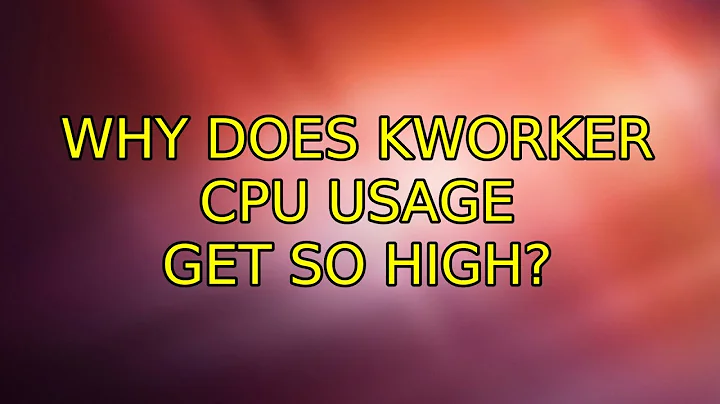 Ubuntu: Why does kworker cpu usage get so high? (2 Solutions!!)