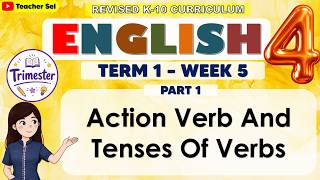 English 4 Term 1 WeeK 5 Part 1 - Action Verb And Tenses Of Verbs