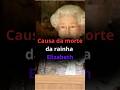 Causa da morte da rainha Elizabeth
