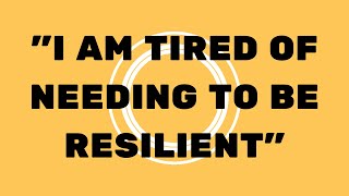 I am tired of needing to be resilient || We Hear You, Episode 1