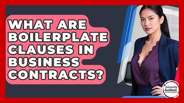 What Are Boilerplate Clauses In Business Contracts? - Minority Business Success Experts