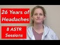26 Years of Headaches Reduced After 8 ASTR Sessions!