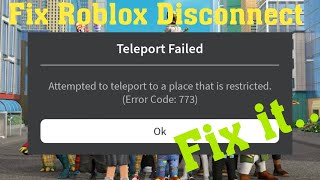 How To Fix Roblox Error Code 773 Fix Teleport Failed Attempted To Teleport place is Restricted