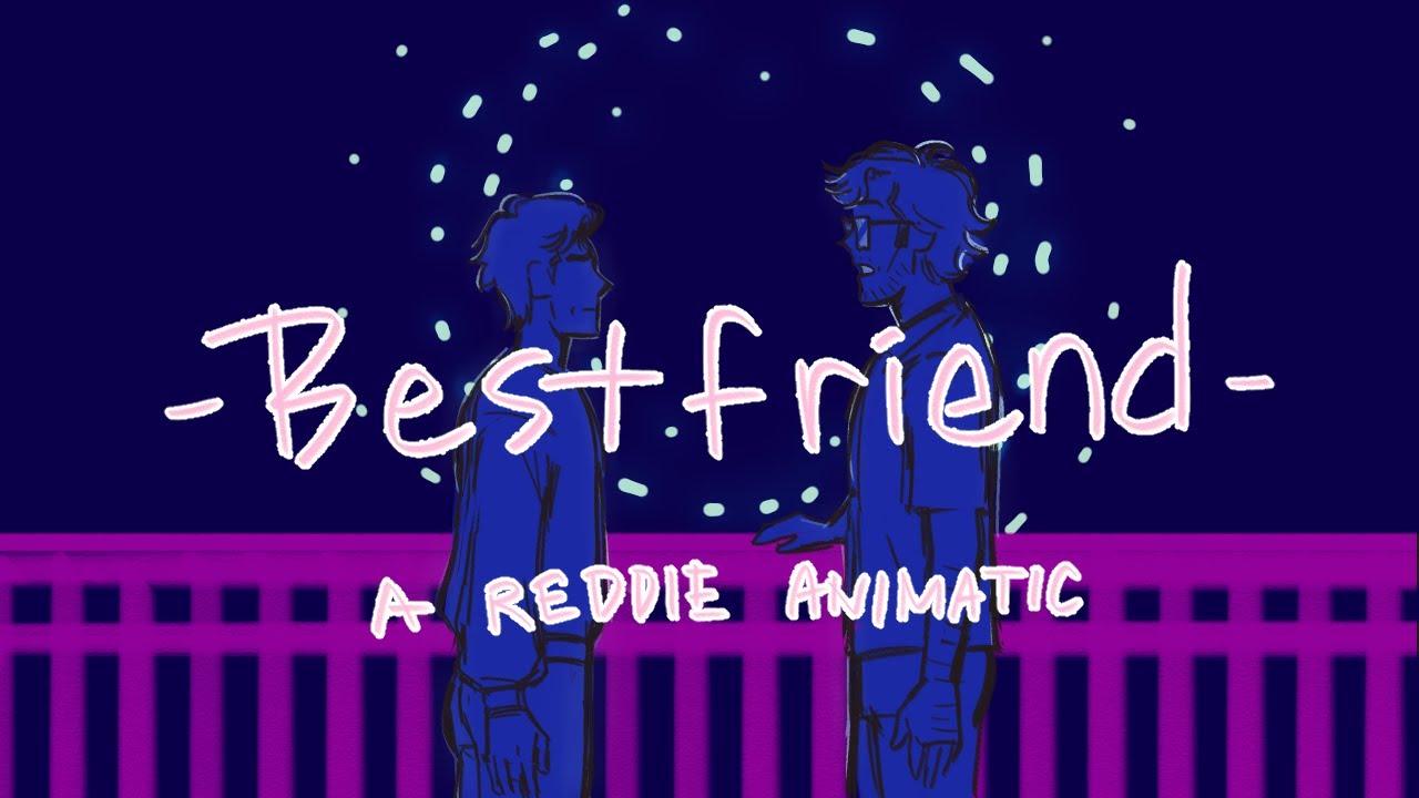 Bestfriend (Reddie Animatic)