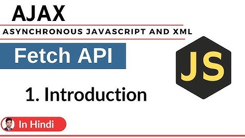 1. Ajax Introduction | Fetch | Java Script | In Hindi