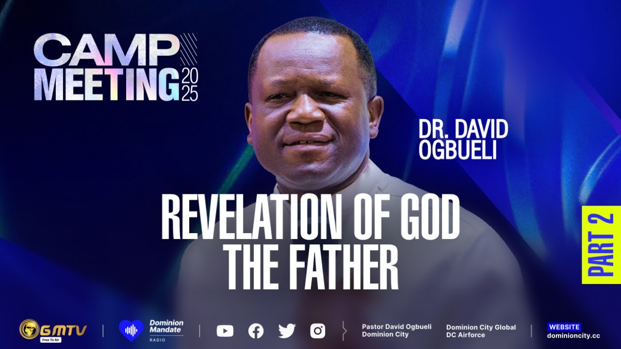 CM2025 | THE REVELATION OF GOD THE FATHER, PART 2 | DR DAVID OGBUELI # ...