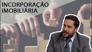 #DireitoImobiliário INCORPORAÇÃO IMOBILIÁRIA - (Prof° Júlio César Sanchez)