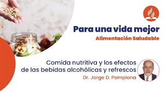 Dr. Jorge D. Pamplona - "Comida nutritiva y los efectos de las bebidas alcohólicas y refrescos."