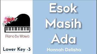 Esok Masih Ada - Hannah Delisha (Piano Karaoke Lower Key -3)