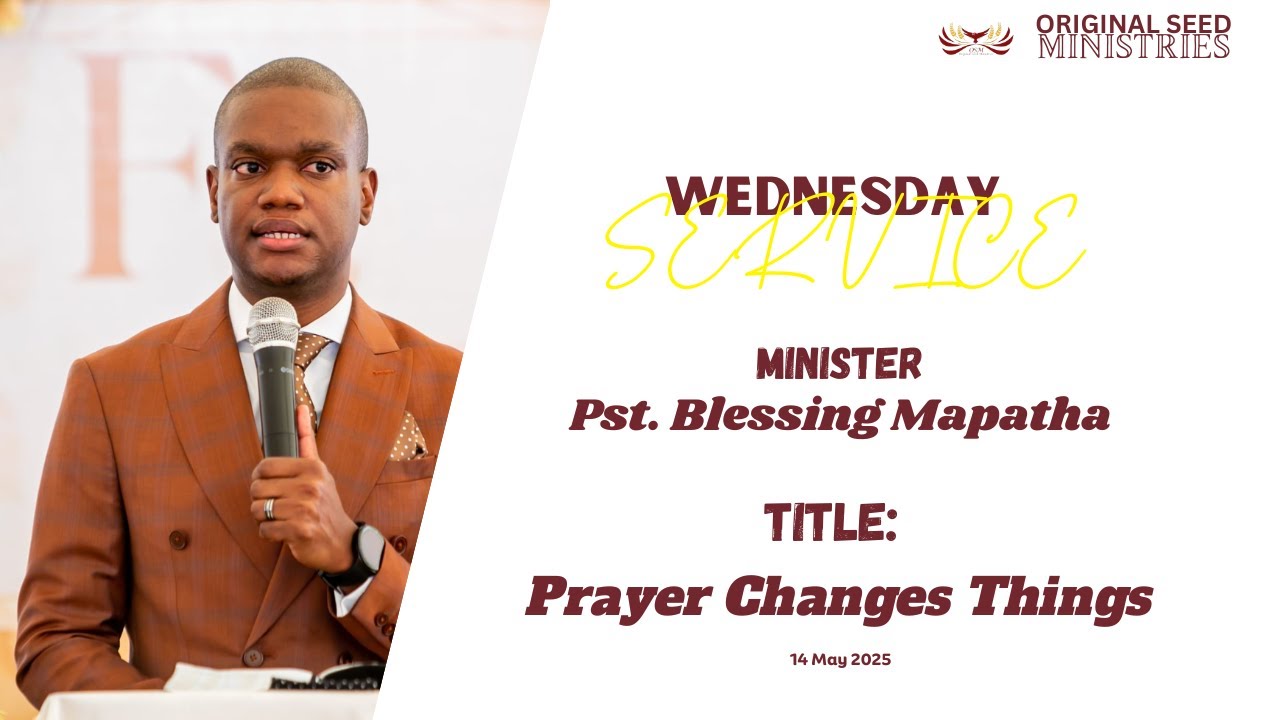 2025-0514PM - Part 1: Prayer Changes Things - Pastor Blessing Mapatha