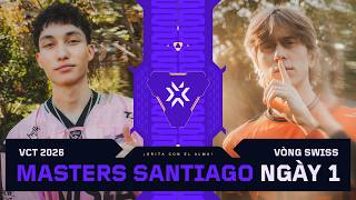 [VN] VALORANT Masters Santiago — Vòng Swiss — Ngày 1
