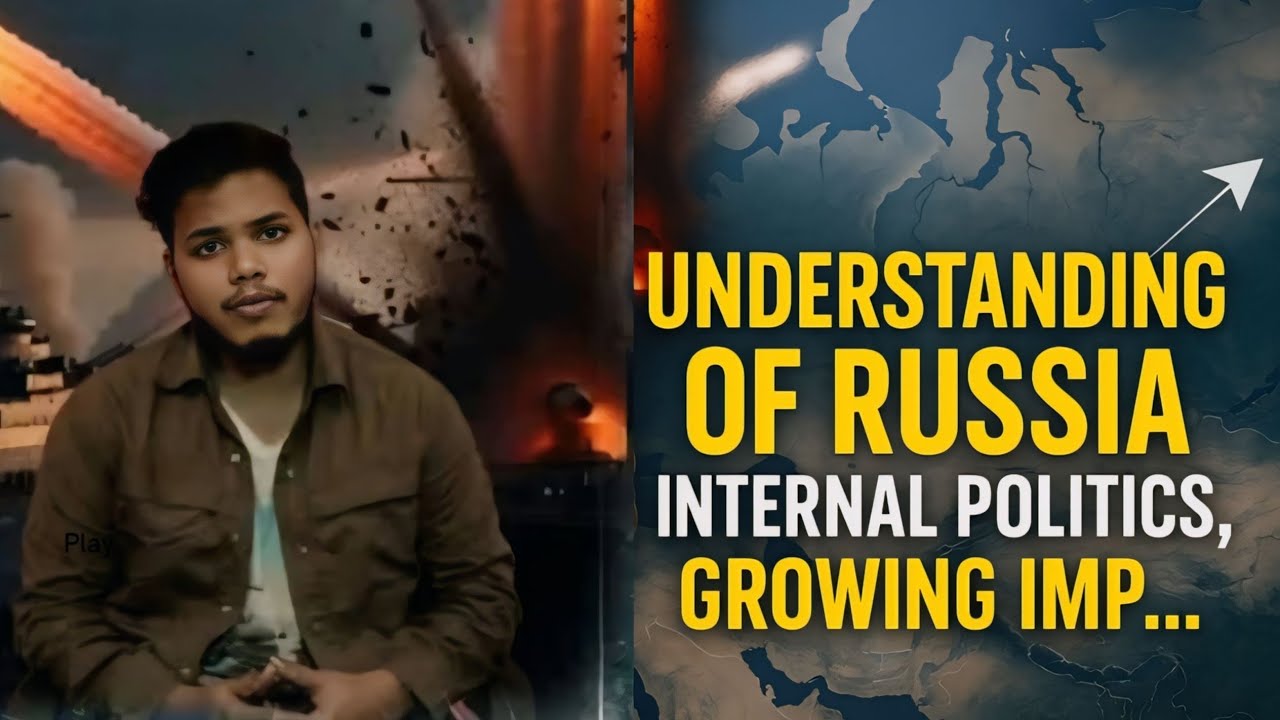  UNDERSTANDING OF RUSSIA INTERNAL POLITICS, GROWING IMPORTANCE OF RUSSIA IN GLOBAL GEOPOLITICS. P -2