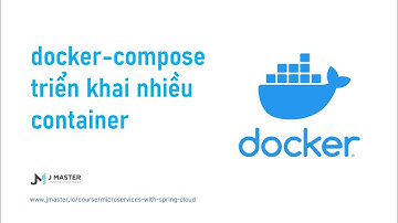 Docker 07 - Sử dụng docker-compose để chạy nhiều container