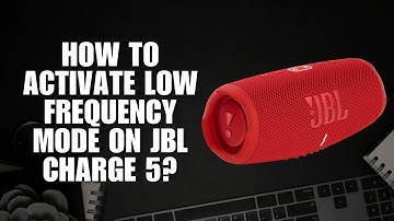 👉 How to Activate Low Frequency Mode on JBL Charge 5? (Boost Bass Step-by-Step)