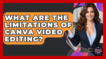 What Are The Limitations Of Canva Video Editing? - Graphic Design Nerd