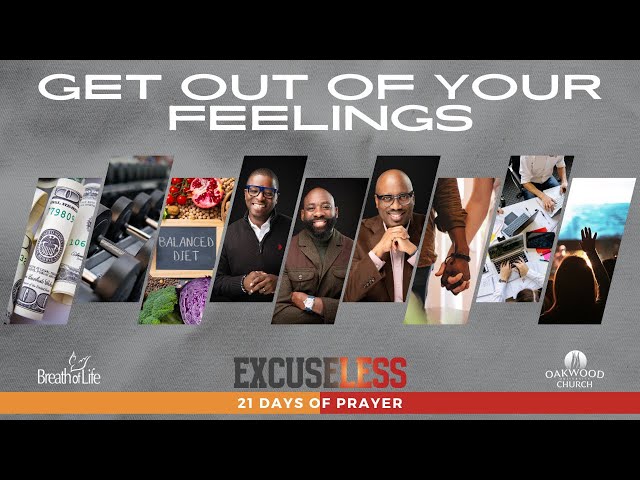 Get out of Your Feelings I Am | ExcuseLess 21 Days of Prayer class=