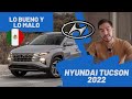 Hyundai Tucson 2022 - Lo BUENO y lo MALO | Daniel Chavarría