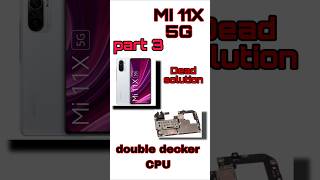 MI 11X 5g dead CPU problem double decker CPU reball and recovery again 💯✅ part 3